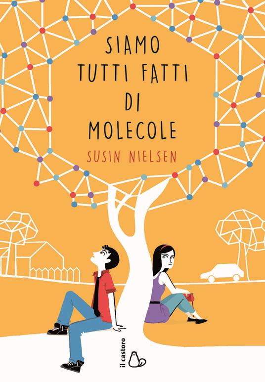 Siamo tutti fatti di molecole - Susin Nielsen - copertina