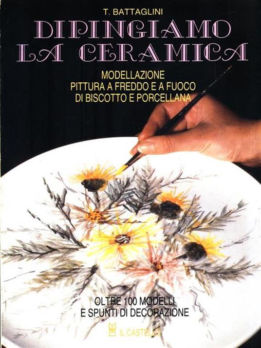 Dipingiamo la ceramica - Teodorico Battaglini - copertina