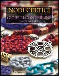 Nodi celtici per gioielli con perline - S. Millodot - Libro - Il Castello -  Hobby e attività artistiche | laFeltrinelli