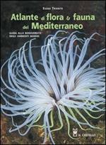 Atlante di flora & fauna del Mediterraneo. Ediz. illustrata