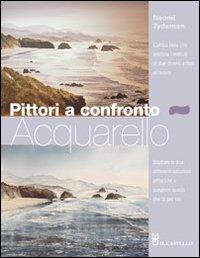 Pittori a confronto. Acquarello - Naomi Tydeman - copertina