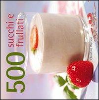 500 succhi e frullati - Christine Watson - copertina