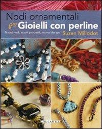 Nodi ornamentali per gioielli con perline - Suzen Millodot - Libro - Il  Castello - Hobby e attività artistiche | laFeltrinelli