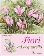 Fiori ad acquarello. Ediz. illustrata