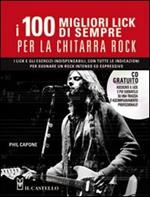 I cento migliori lick per la chitarra rock. Con CD Audio