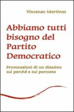 Abbiamo tutti bisogno del Partito Democratico. Provocazione di un diessino sui perché e sui percome