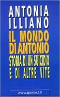 Il mondo di Antonio. Storia di un suicidio e di altre vite