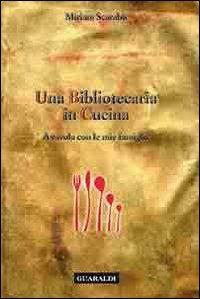 Una bibliotecaria in cucina. A tavola con le mie famiglie - Miriam Scarabò - copertina