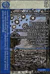 Relatività, quanti, chaos e altre rivoluzioni della fisica. Atti del XXVII Congresso nazionale di storia della fisica e dell'astronomia (Roma, 15-17 giugno 2006) - copertina