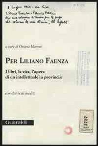 Per Liliano Faenza. I libri, la vita, l'opera di un intellettuale in provincia - copertina