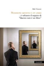 Nemmeno questo è un libro... è soltanto il seguito di «questo non è in libro»