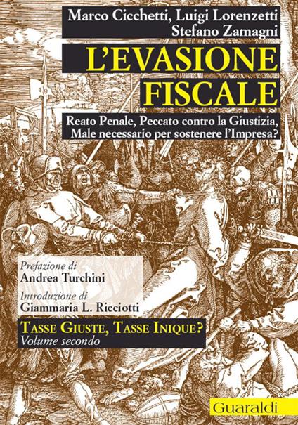 L' evasione fiscale. Reato penale, peccato contro la giustizia, male necessario per sostenere l'impresa? - Marco Cicchetti,Luigi Lorenzetti,Stefano Zamagni - ebook