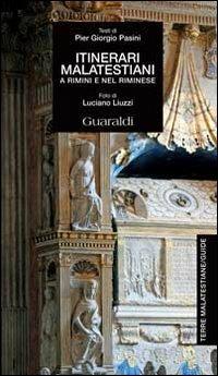 Itinerari malatestiani. A Rimini e nel riminese - P. Giorgio Pasini - copertina