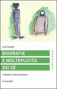 Biografie e molteplicità dei sé. L'identità in ottica sistemica - Luca Casadio - copertina