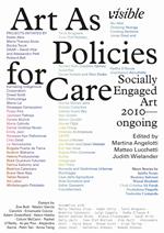 Visible: Art as Policies for Care. Socially Engaged Art (2010–Ongoing). Ediz. a colori