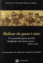 Meditate che questo è stato. Testimonianze di reduci dai campi di sterminio