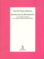 Restaurare la rivelazione. La Scrittura divina e le risposte della critica biblica