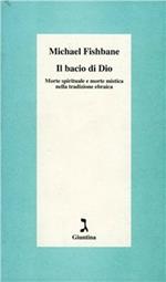 Il bacio di Dio. Morte spirituale e morte mistica nella tradizione ebraica