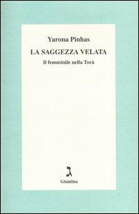 La saggezza velata. Il femminile nella Torà - Yarona Pinhas - copertina