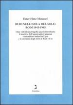 Buio nell'isola del sole: Rodi 1943-1945. I due volti di una tragedia dimenticata: il martirio dell'ammiraglio Campioni e dei militari italiani in Egeo...