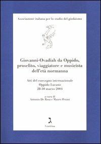 Giovanni-Ovadiah da Oppido, proselito, viaggiatore e musicista dell'età normanna. Atti del convegno internazionale (Oppido Lucano, 2004). Ediz. italiana e inglese - copertina