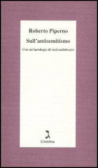 Sull'antisemitismo. Con un'antologia di testi antiebraici - Roberto Piperno - ebook