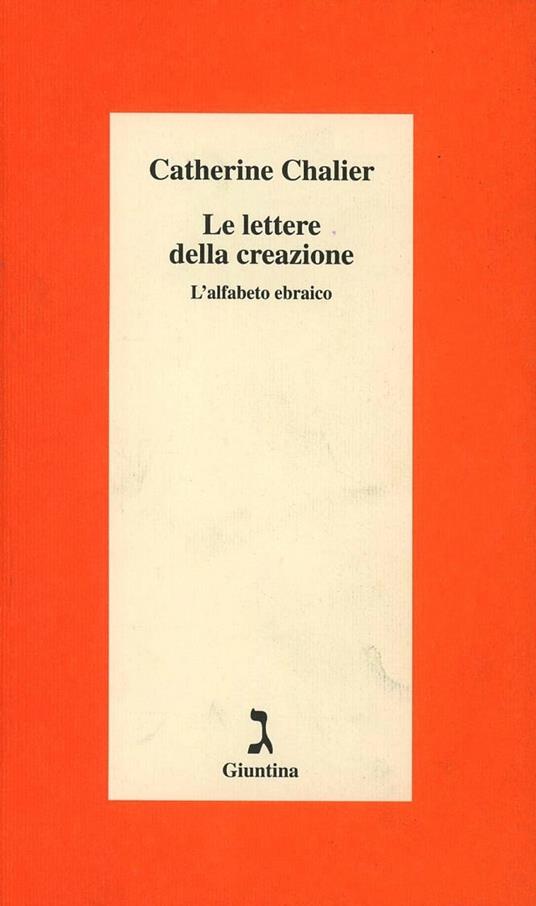 Le lettere della creazione. L'alfabeto ebraico - Catherine Chalier - copertina