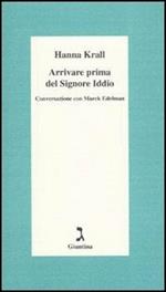 Arrivare prima del Signore Dio. Conversazione con Marek Edelman