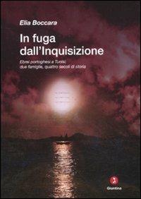 In fuga dall'Inquisizione. Ebrei portoghesi a Tunisi: due famiglie, quattro secoli di storia - Elia Boccara - copertina