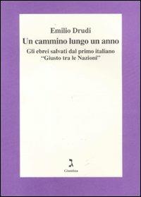 Un cammino lungo un anno. Gli ebrei salvati dal primo italiano «Giusto tra le Nazioni» - Emilio Drudi - copertina