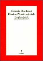 Gli ebrei del Veneto orientale. Conegliano, Ceneda e insediamenti minori