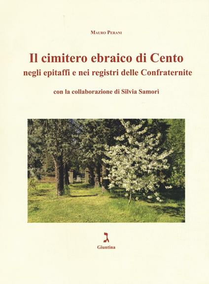 Il cimitero ebraico di Cento negli epitaffi e nei registri delle confraternite. Ediz. illustrata - Mauro Perani - copertina