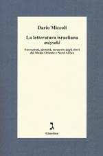 La letteratura israeliana mizrahi. Narrazioni, identità, memorie degli ebrei del Medio Oriente e Nord Africa