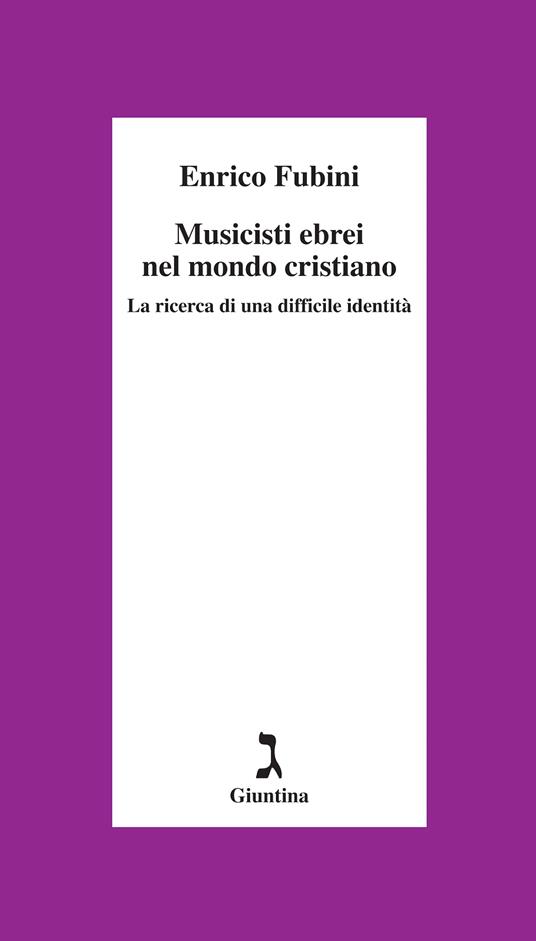 Musicisti ebrei nel mondo cristiano. La ricerca di una difficile identità - Enrico Fubini - ebook