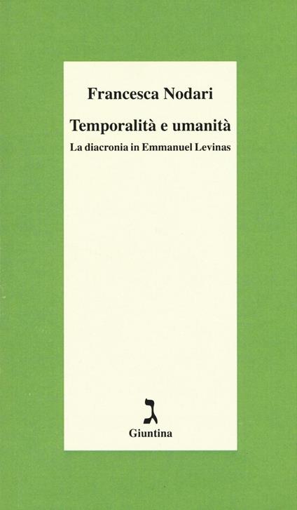 Temporalità e umanità. La diacronia in Emmanuel Levinas - Francesca Nodari - copertina