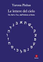 Le lettere del cielo. Da Alef a Tav, dall'Infinito al cielo