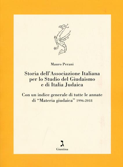 Storia dell'Associazione italiana per lo studio del giudaismo e di Italia judaica. Con un indice generale di tutte le annate di «Materia giudaica» 1996-2018 - Mauro Perani - copertina