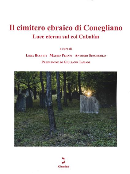 Il cimitero ebraico di Conegliano. Luce eterna sul Col Cabalàn - copertina