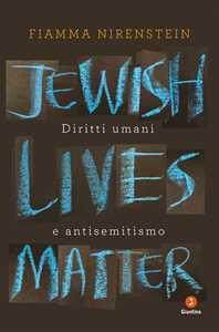 Libro Jewish Lives Matter. Diritti umani e antisemitismo Fiamma Nirenstein