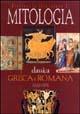 Dizionario illustrato di mitologia classica greca e romana. Ediz. illustrata - Angela Cerinotti - copertina