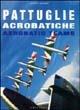 Pattuglie acrobatiche. Ediz. italiana e inglese - Luigino Caliaro - copertina