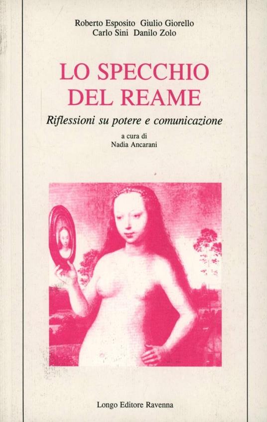 Lo specchio del reame. Riflessioni su potere e comunicazione - Giulio Giorello,Roberto Esposito,Carlo Sini - copertina