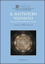 Il battistero Neoniano. Uno sguardo attraverso il restauro