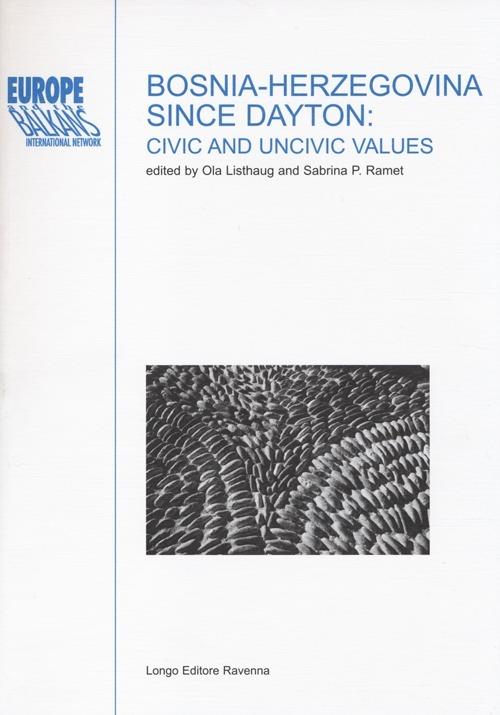 Bosnia-Herzegovina since Dayton: civic and uncivic values - copertina