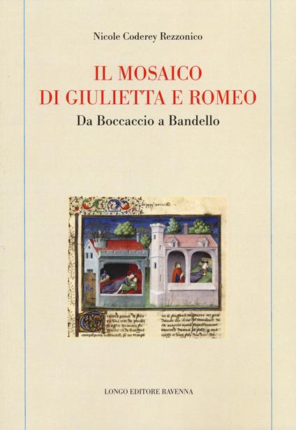 Il mosaico di Giulietta e Romeo. Da Boccaccio a Bandello - Nicole Coderey Rezzonico - copertina