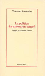 La politica ha ancora un senso? Saggio su Hannah Arendt