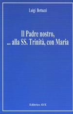 Il padre nostro... Alla Ss. Trinità, con Maria