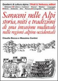 Saraceni nelle Alpi. Storia, miti e tradizioni di una invasione medievale nelle regioni alpine occidentali - Claudia Bocca,Massimo Centini - copertina