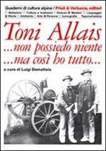 Toni Allais... Non possiedo niente... Ma così ho tutto