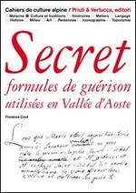 Secret. Formules de guerison utilisées en Vallée d'Aoste